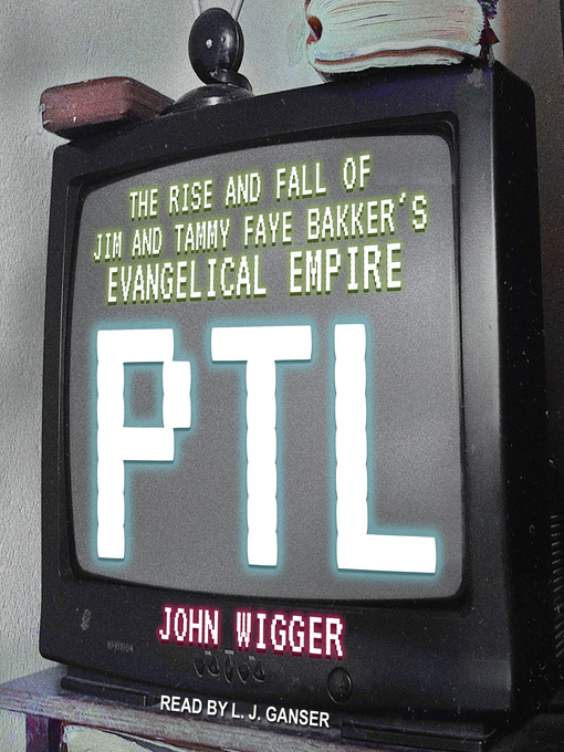 Title details for PTL by John Wigger - Available